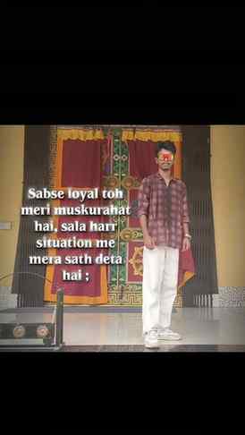 Sabse loyal toh mera muskurahat hain
Sala harr situation me