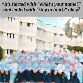 It's started with "what's your name" and ended with "stay in