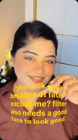 Aap bhi filter use kr lo .. use krne k liye hi bana h 🤣🤣✨
