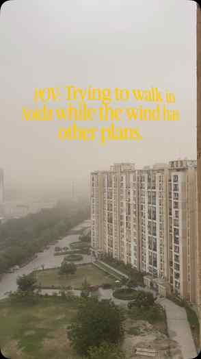 Welcome to Noida!!!!!
Some days, the weather becomes the mai