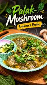 Instant Palak-Mushroom Recipe by an Ex-Engineering Student.