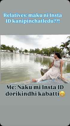 Frns: Mi Insta ID cheppandi. Me: nenaithe chusthe chuskondi 
