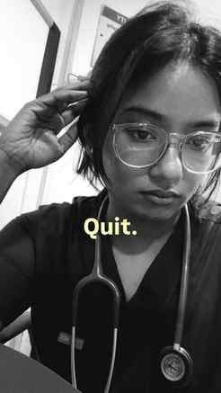 Quit. Don’t quit.
(Medicine, MBBS, non-clinical, doctor, NE