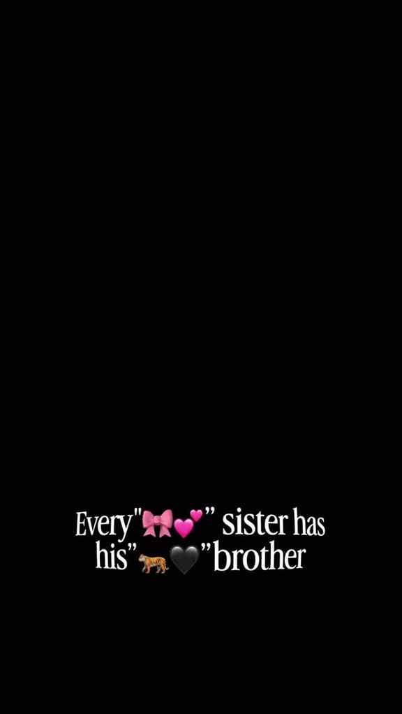 Every his”
“Sister has
“brother