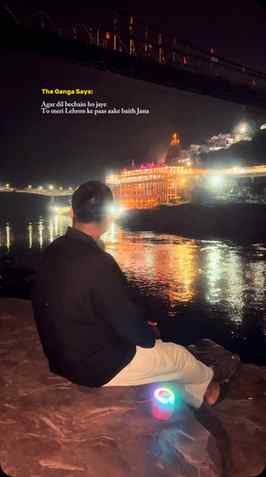 The Ganga Says:
Agar dil bechain ho jaye
To meri Lehron ke p