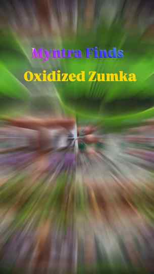 Myntra finds-oxidised zumka...
@myntra
@wishlink_creators
Co