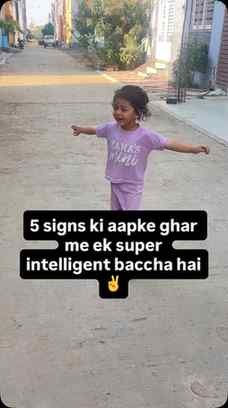 SIGNS KI AAPKE GHAR ME EK INTELLIGENT
BACCHA HAI...!!!
BACCH