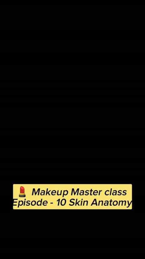PART - 10[Makeup Master class] Skin Anatomy 
Skin ki outer l