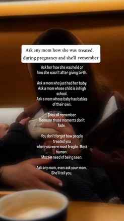Ask her how she was held or
how she wasn’t after giving birt