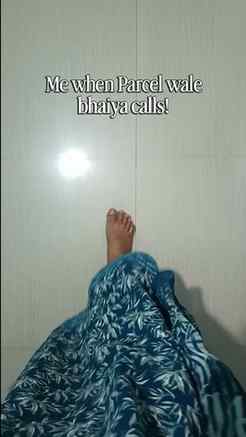 That is exactly me when parcel wale bhaiya calls! 
. 
. 
. 
