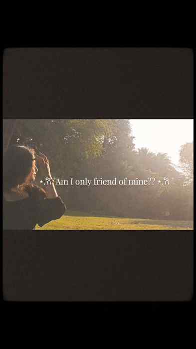 Am I only friend of mine??
.
.
.I thought I saw your face to