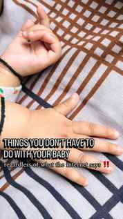 🚨Things you don’t have to do with your baby,
though the int