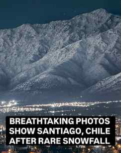 Santiago just experienced a rare and historic snowfall, turn