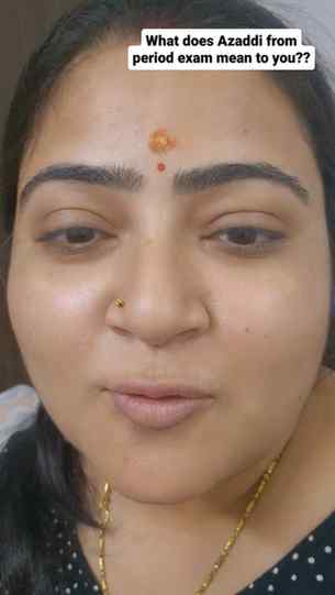 What does Azaadi from period exam mean to you?
For me, it m