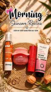 Morning skincare routine, Step by Step guide for Oily skin �