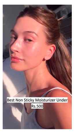 Best Non Sticky Moisturizer Under Rs.500 🎀
Lightweight hy