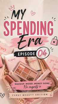 My Spending Era 💸✨ — Episode 4
Typsy Beauty edition becaus
