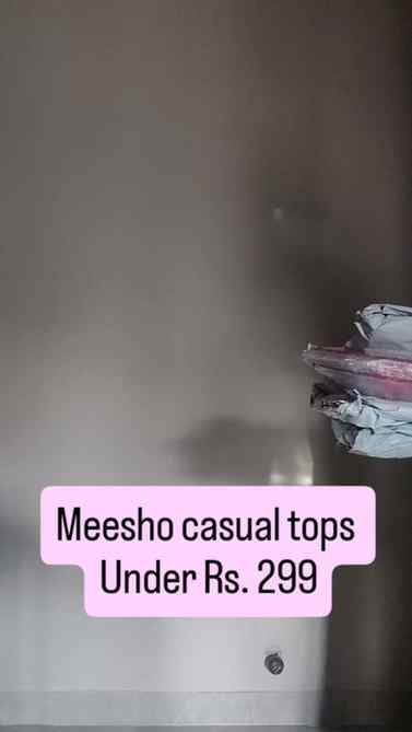 Meesho Haul 
Casual tops under 
Rs. 299 

(Comment for the l