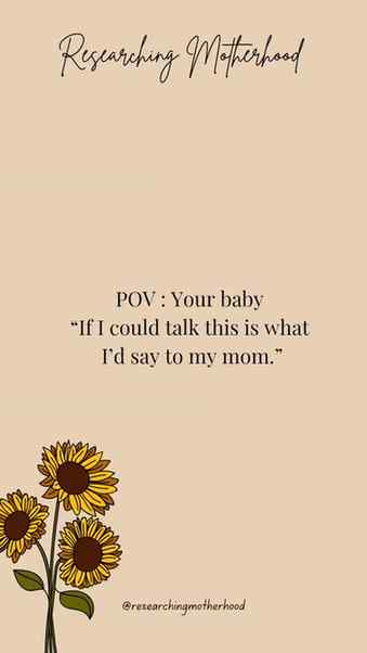 If babies could speak, they would never question you.
They w