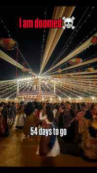 54 days until Navratri 💃🏻
95 days until I get married 💍
1