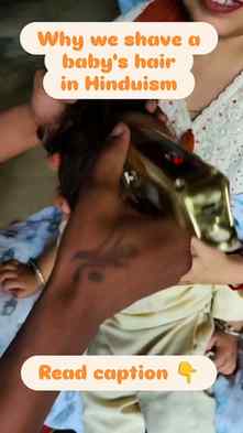 The vast majority of Hindus shave their
baby's first hair on