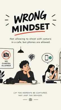 “Wrong Mindset”
Sharing my experience as a Photographer/Con