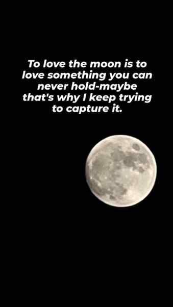 The moon is beautiful, isn't it?
relatable, delusion, deta