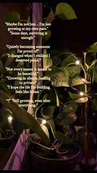Growing quietly, healing slowly, becoming someone I’m proud